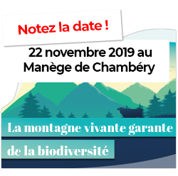 Notez la date, 22 novembre 2019 au Manège de Chambéry, 'La montagne vivante garante de la biodiversité'. 8 conférences de 20 minutes avec la participation de Gilles Boeuf